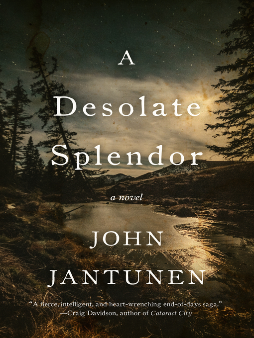 Title details for A Desolate Splendor by John Jantunen - Available